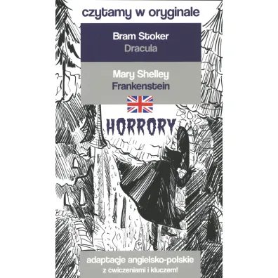 Horrory. Czytamy w oryginale. Adaptacje angielsko-polskie z �wiczeniami i kluczem - Bram Stoker, Mary Shelley