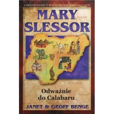 Marry Slessor. Odwa�nie dla Calabaru - Geoff Benge, Janet Benge