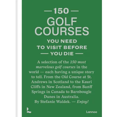 150 Golf Courses You Need to Visit Before You Die wer. angielska - Stefanie Waldek