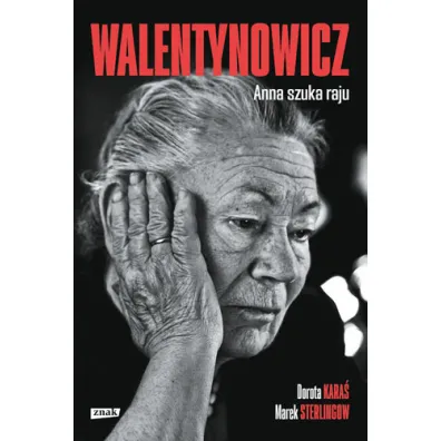 Walentynowicz. Anna szuka raju - Dorota Kara�, Marek  Sterlingow