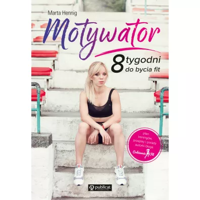 Motywator. 8 tygodni do bycia fit - Marta Hennig