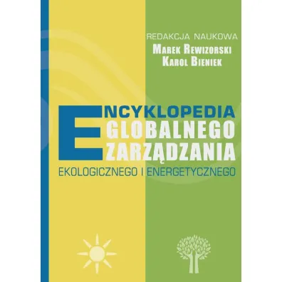 Encyklopedia globalnego zarz�dzania ekologicznego i energetycznego - Marek Rewizorski, Karol Bieniek