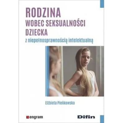 Rodzina wobec seksualno�ci dziecka z niepe�nosprawno�ci� intelektualn� - El�bieta  Pie�kowska