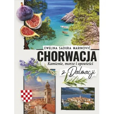 Chorwacja. Kamienie, morze i opowie�ci z Dalmacji