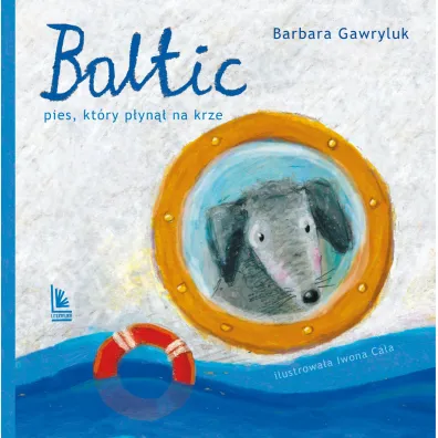 Baltic. Pies, kt�ry p�yn�� na krze - Barbara Gawryluk