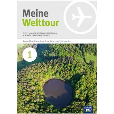 Meine Welttour 1. Zeszyt �wicze� do j�zyka niemieckiego dla szk� ponadgimnazjalnych - Katarzyna Szachowska, Sylwia Mr�z-Dwornikowska