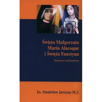 �wi�ta Ma�gorzata Maria Alacoque i �wi�ta Faustyna - Stanis�aw Jarzyna