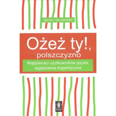 O�esz ty!, polszczyzno - Maciej  Malinowski