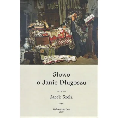 S�owo o Janie D�ugoszu - Jacek Szela