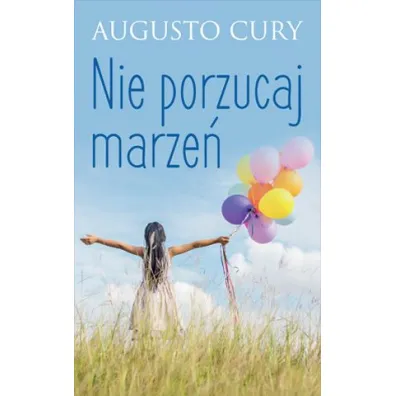 Nie porzucaj marze� - Cury Augusto