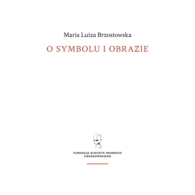 O symbolu i obrazie - Maria Luiza  Brzostowska