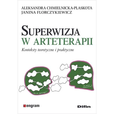 Superwizja w arteterapii. Konteksty teoretyczne i praktyczne - Chmielnicka-Plaskota Aleksandra Florczykiewicz Janina