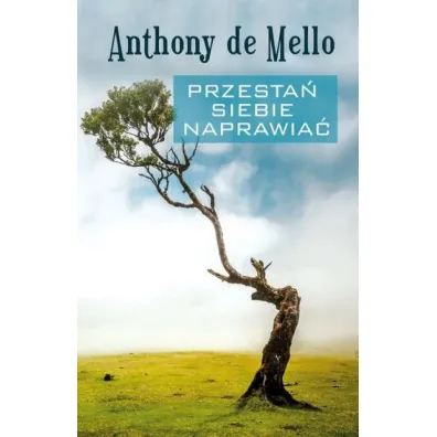 Przesta� siebie naprawia� - Anthony De Mello