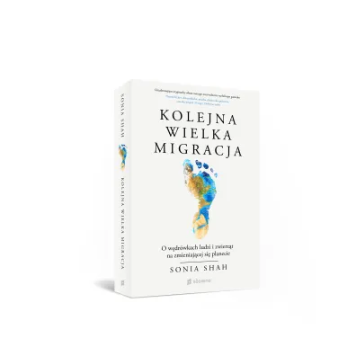 Kolejna wielka migracja. O w�dr�wkach ludzi i zwierz�t na zmieniaj�cej si� planecie