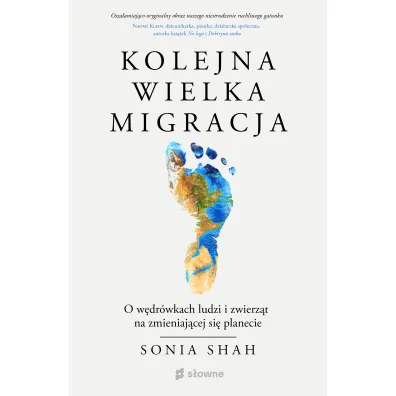 Kolejna wielka migracja. O w�dr�wkach ludzi i zwierz�t na zmieniaj�cej si� planecie