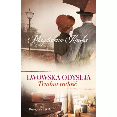 Trudna rado��. Seria Lwowska odyseja. Tom 4 - Magdalena Kawka