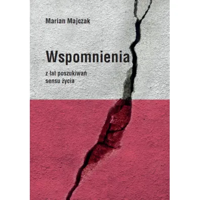 Wspomnienia z lat poszukiwa� sensu �ycia - Marian Majczak