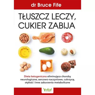 T�uszcz leczy, cukier zabija - Bruce Fife
