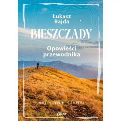 Bieszczady Opowie�ci przewodnika - �ukasz Bajda