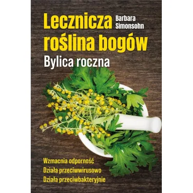 Lecznicza ro�lina bog�w. Bylica roczna - Barbara Simonsohn