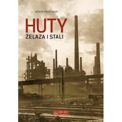 Huty �elaza i stali - Adam Fru�y�ski