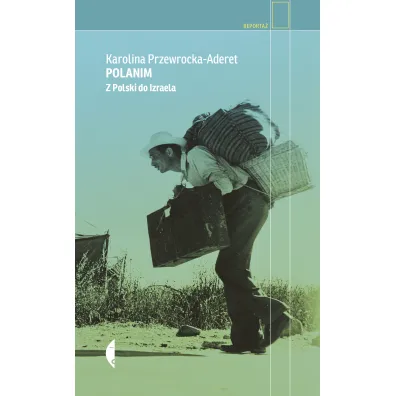 Polanim. Z Polski do Izraela - Karolina  Przewrocka-Aderet