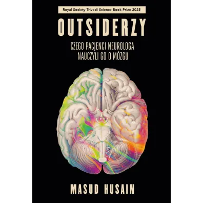 Outsiderzy. Czego pacjenci neurologa nauczyli go o m�zgu
