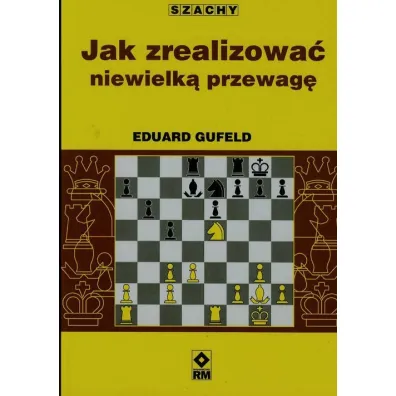 Jak zrealizowa� niewielk� przewag� - Gufeld Eduard