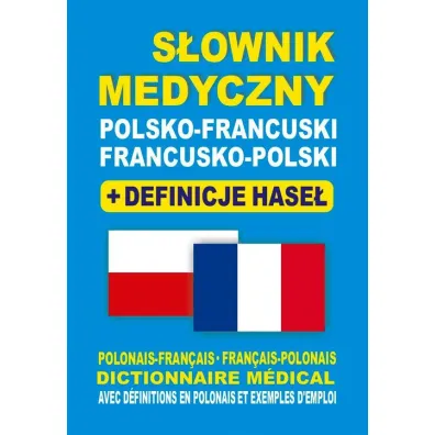 S�ownik medyczny polsko-francuski francusko-polski + definicje hase� - Aleksandra Lema�ska, Bart�omiej �ukrowski, Julia Dobrowolska