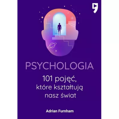 Psychologia. 101 poj, ktre ksztatuj nasz wiat - Adrian Furnham