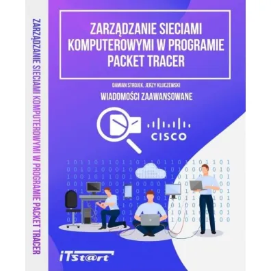 Zarz�dzanie sieciami komputerowymi w programie Packet Tracer - Jerzy Kluczewski, Damian Strojek