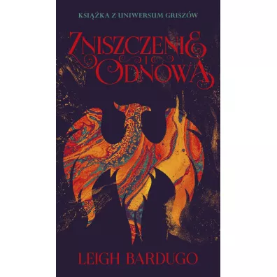 Zniszczenie i odnowa. Trylogia Grisza. Tom 3 - Leigh Bardugo
