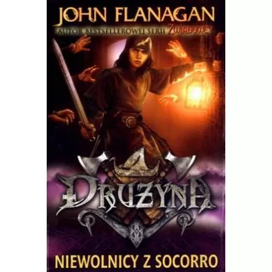 Niewolnicy z Socorro. Druyna. Tom 4 - John Flanagan