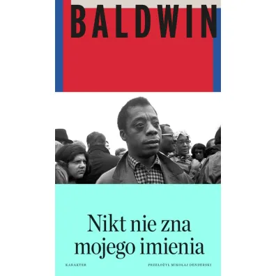 Nikt nie zna mojego imienia. Dalsze zapiski syna tego kraju - James Baldwin
