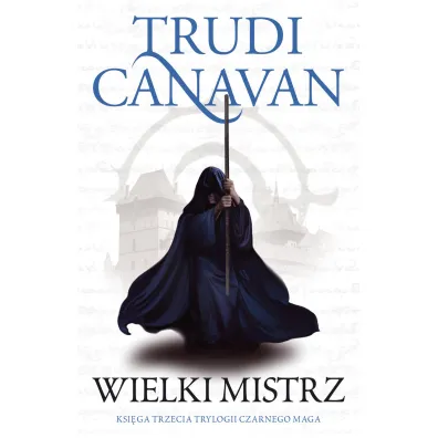 Wielki Mistrz. Trylogia Czarnego Maga. Ksi�ga 3 - Trudi Canavan