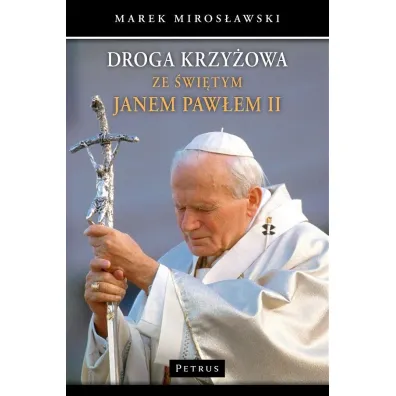 Droga krzy�owa ze �wi�tym Janem Paw�em II - Marek Miros�awski