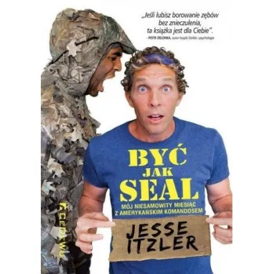By jak SEAL. Mj niesamowity miesic z ... - Jesse  Itzler
