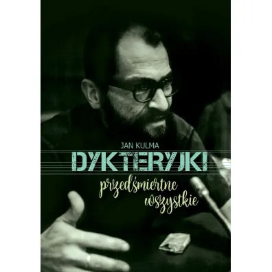 Dykteryjki przed�miertne wszystkie - Jan Kulma