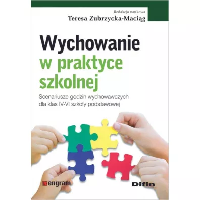 Wychowanie w praktyce szkolnej. Scenariusze godzin wychowawczych dla klas IV-VI szko�y podstawowej - Teresa Zubrzycka-Maci�g