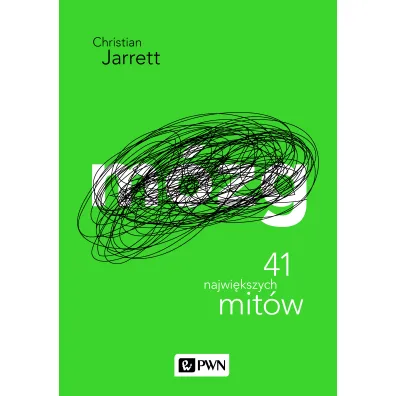 M�zg. 41 najwiekszych mit�w. Psychologia popularna - Christian Jarrett