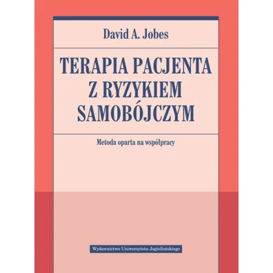 Terapia pacjenta z ryzykiem samob�jczym. Metoda oparta na wsp�pracy - David A. Jobes