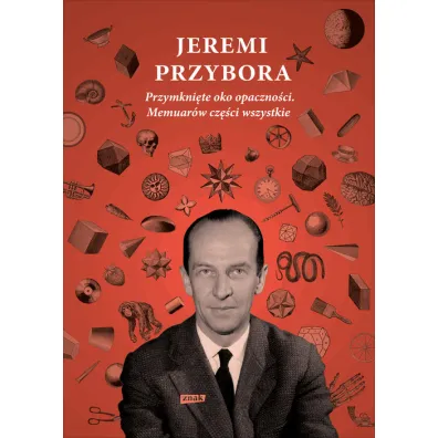 Przymkni�te oko Opaczno�ci. Memuar�w cz�ci wszystkie - Jeremi Przybora