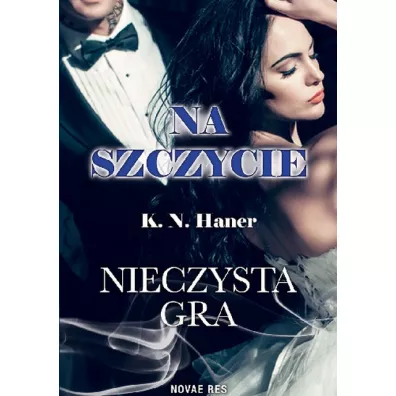 Nieczysta gra. Na szczycie. Tom 3 - K. N. Haner