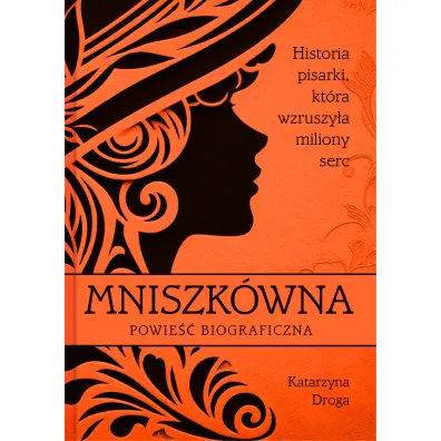 Mniszk�wna. Historia pisarki, kt�ra wzruszy�a miliony serc - Katarzyna Droga