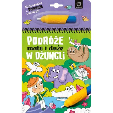 Malowanka z pisakiem wodnym. Podr�e ma�e i du�e. W d�ungli - Anna Podg�rska