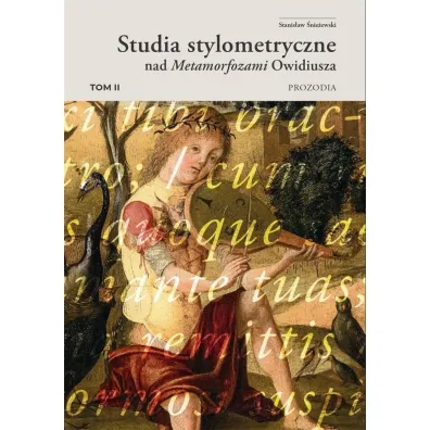 Prozodia. Studia stylometryczne nad Metamorfozami Owidiusza. Tom 2 - Stanis�aw �nie�ewski