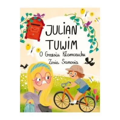 O Grzesiu K�amczuchu. Zosia Samosia - Julian Tuwim