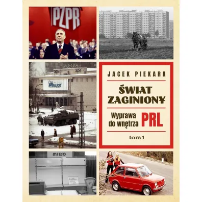 �wiat Zaginiony Tom 1 Wyprawa Do Wn�trza Prl - Jacek Piekara