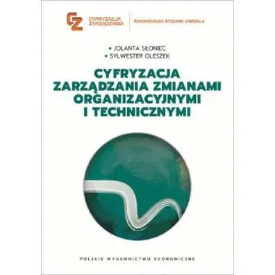 Cyfryzacja zarz�dzania zmianami organizacyjnymi i technicznymi - Sylwester  Oleszek, Jolanta  S�oniec