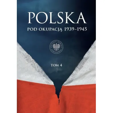 Polska pod okupacj� 1939-1945. Tom 4